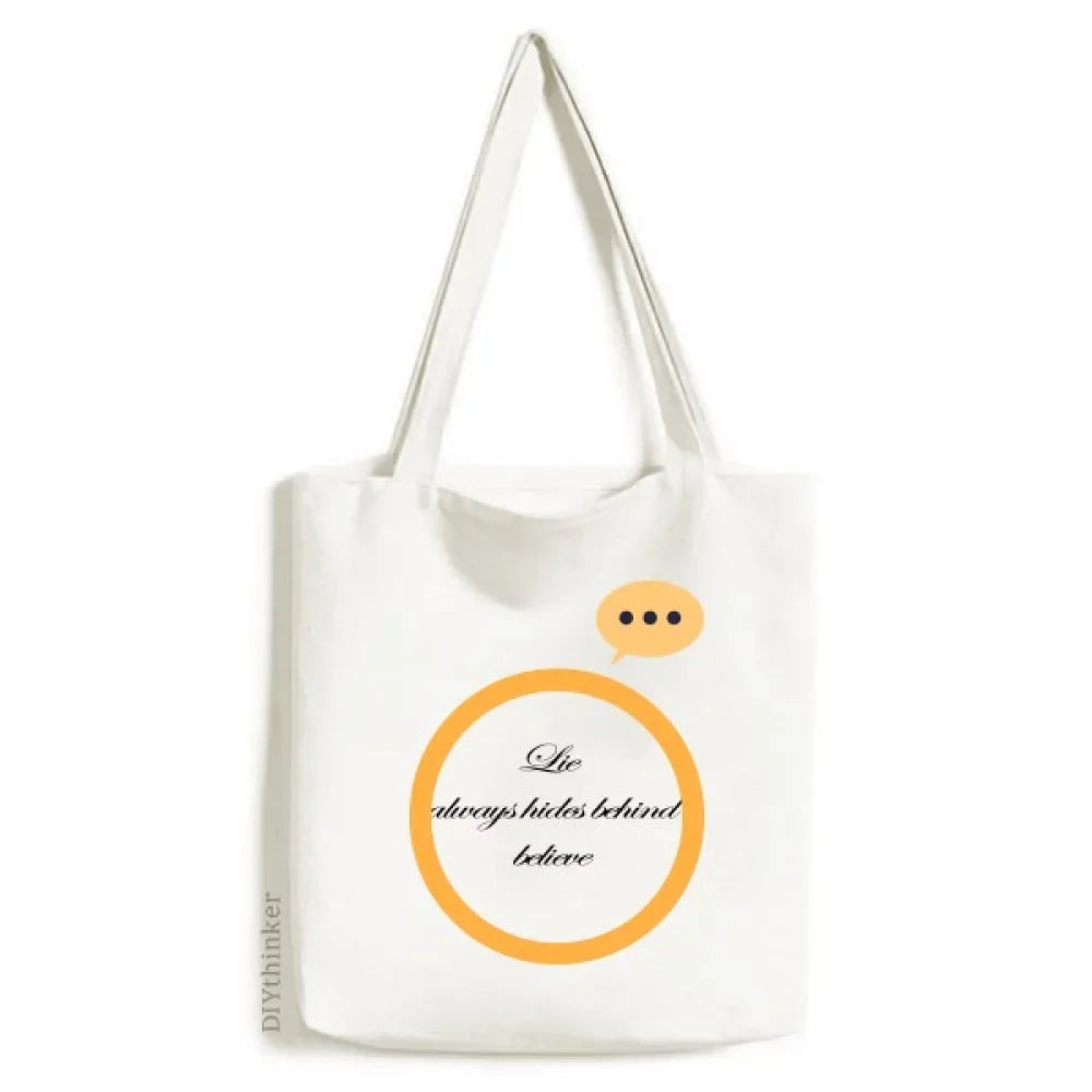 Lie always hides behind believe Expression Sack Canvas Tote Shoulder Bag